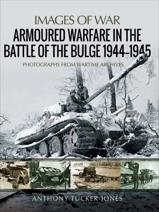 Title details for Armoured Warfare in the Battle of the Bulge, 1944–1945 by Anthony Tucker-Jones - Available